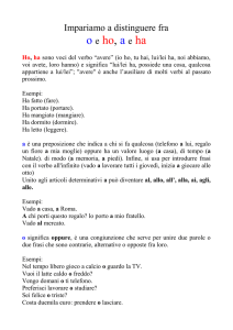 ha è voce del verbo “avere” e significa “lui/lei ha, possiede, a lui/lei