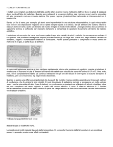 I CONDUTTORI METALLICI I metalli sono i migliori conduttori di