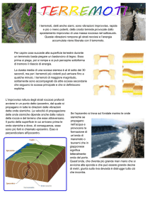 I TERREMOTI I terremoti, detti anche sismi, sono vibrazioni