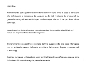 Algoritmo Formalmente, per algoritmo si intende una successione