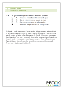 La frase D è quella che contiene il verbo passivo. Nella grammatica