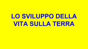 lo sviluppo della vita sulla terra
