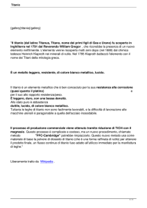 Il titanio (dal latino Titanus, Titano, nome dei primi figli di
