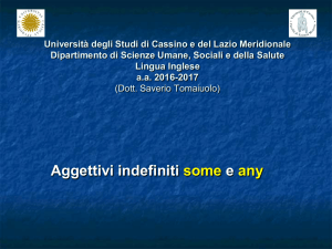 Aggettivi indefiniti some e any - Università degli Studi di Cassino