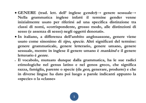 • GENERE (trad. lett. dell` inglese g ender)→ genere sessuale