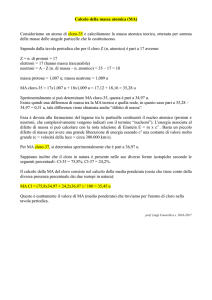 Calcolo della massa atomica (MA) Consideriamo un atomo di cloro