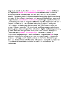 Dagli studi recenti risulta che la posizione dell`impianto nell`osso è il