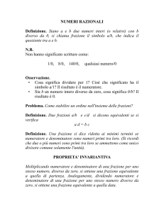 NUMERI RAZIONALI Definizione. Siano a e b due numeri interi (o