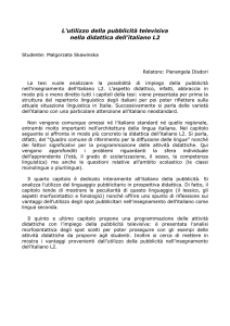 La tesi vuole analizzare la possibilità di impiego della pubblicità nell