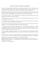 1 Esercizi di Calcolo e Biostatistica (probabilità) 1. Avete due scatole
