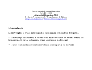 1. La morfologia La morfologia è la branca della linguistica che si