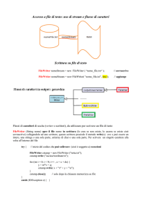 Accesso a file di testo: uso di stream o flusso di caratteri Scrittura su