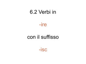 6.2 Verbi in -ire con il suffisso -isc