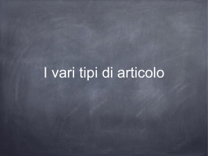 I vari tipi di articolo Notizia È un pezzo di dimensioni ridotte, che