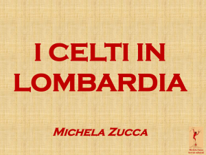I CELTI IN LOMBARDIA Michela Zucca