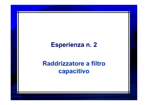 Esperienza n. 2 Raddrizzatore a filtro capacitivo