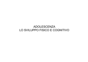 ADOLESCENZA LO SVILUPPO FISICO E COGNITIVO