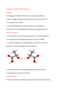Chiralità • Un oggetto si definisce chirale se non è sovrapponibile