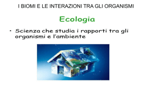 I BIOMI E LE INTERAZIONI TRA GLI ORGANISMI
