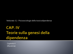 CAP. III Teorie sulla genesi della dipendenza