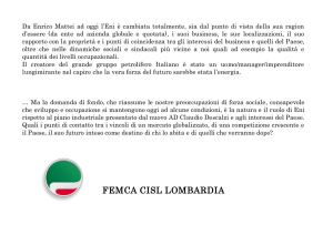 Da Enrico Mattei ad oggi l`Eni è cambiata totalmente, sia