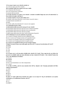 1) Un corpo si muove con velocità costante se: A) su di esso agisce