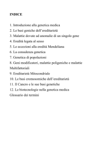 INDICE 1. Introduzione alla genetica medica 2. Le basi geniche dell