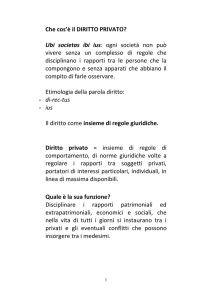 Che cos`è il DIRITTO PRIVATO? Ubi societas ibi ius: ogni società