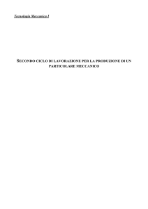 Tecnologia Meccanica I SECONDO CICLO DI LAVORAZIONE PER