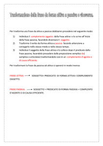 Per trasforma una frase da attiva a passiva dobbiamo procedere nel