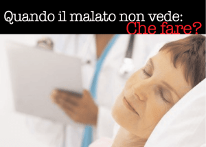 Quando il malato non vede