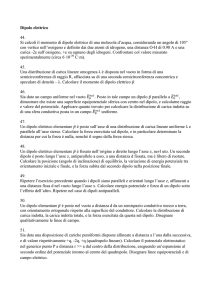 Dipolo elettrico 44. Si calcoli il momento di dipolo elettrico di una