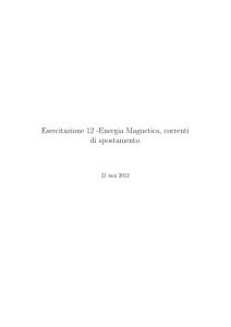 Esercitazione 12 -Energia Magnetica, correnti di spostamento.