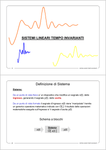 SISTEMI LINEARI TEMPO INVARIANTI Definizione di Sistema