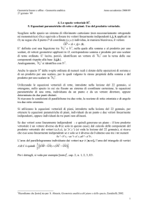 4. Lo spazio vettoriale R . 5. Equazioni parametriche di rette e di