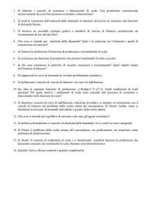 1. Si illutrino i concetti di economie e diseconomie di scala. Una