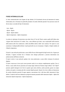 FORZE INTERMOLECOLARI Le forze intermolecolari sono legami