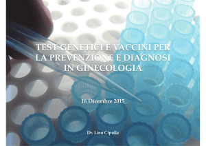 TEST GENETICI E VACCINI PER LA PREVENZIONE E DIAGNOSI