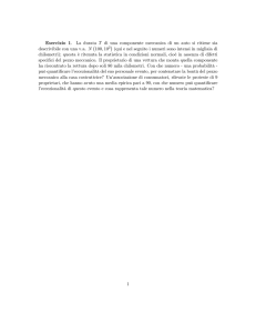 Esercizio 1. La durata T di una componente meccanica di un auto si