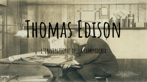 Thomas Edison: Invenzioni e Lampadina